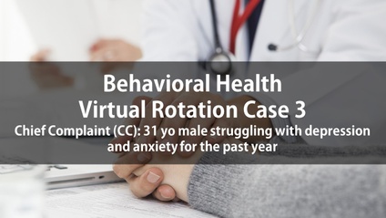 Product image for Psych Virtual Rotation Case 3 Chief Complaint (CC): 31 yo male struggling with depression and anxiety for the past year