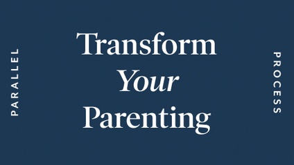 Product image for Transform Your Parenting: The Parallel Process Intensive