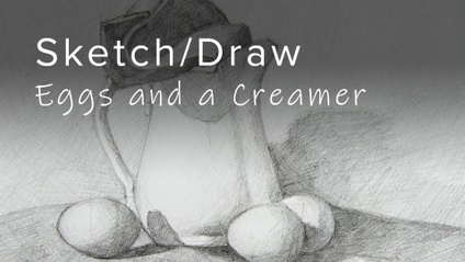 Product image for Sketch/Draw Course - Eggs and a Creamer