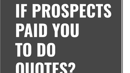 Product image for Chapter 6 - Wouldn't It Be Great If Prospects Paid You To Do Quotes?