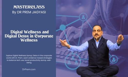 Product image for  Digital Wellness and Digital Detox in Corporate Wellness | Course | Masterclass by Dr Prem