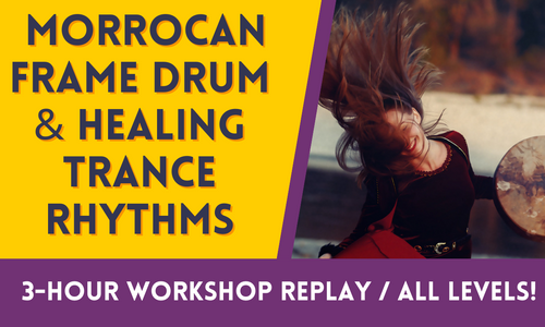 Product image for Moroccan Frame Drum & Healing Trance Rhythms (All Levels/3 Hour Masterclass Replay)