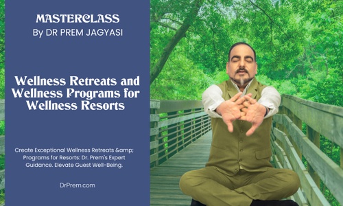 Product image for  Wellness Retreats and Wellness Programs for Wellness Resorts | Course | Masterclass by Dr Prem 