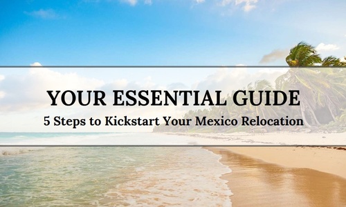 Product image for Your Essential Guide: 5 Steps to Kickstart Your Mexico Relocation