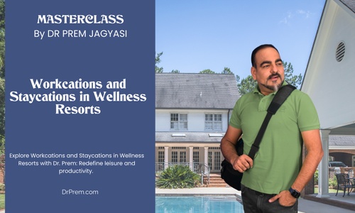 Product image for Workcations and Staycations in Wellness Resorts | Course | Masterclass by Dr Prem 