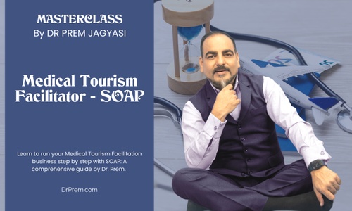 Product image for Medical Tourism Facilitator - SOAP | A step by step guide to run your facilitation business | Course | Masterclass by Dr Prem