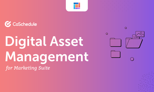 Product image for Using CoSchedule For Marketing Digital Asset Management