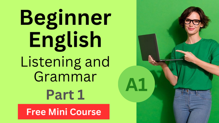 Free A1 - Beginner English - Part 1 - Listening and Grammar VIP Course