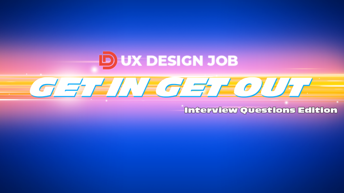 get-in-get-out-ux-design-job-interview-questions-ux-advanced