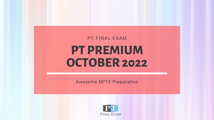 PT Premium 2022 PT Final Exam
