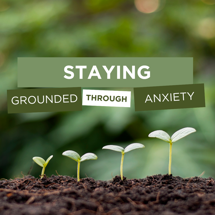 Staying Grounded Through Anxiety