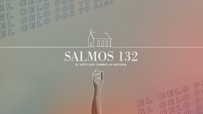 Salmo 132 | Casas de Oración