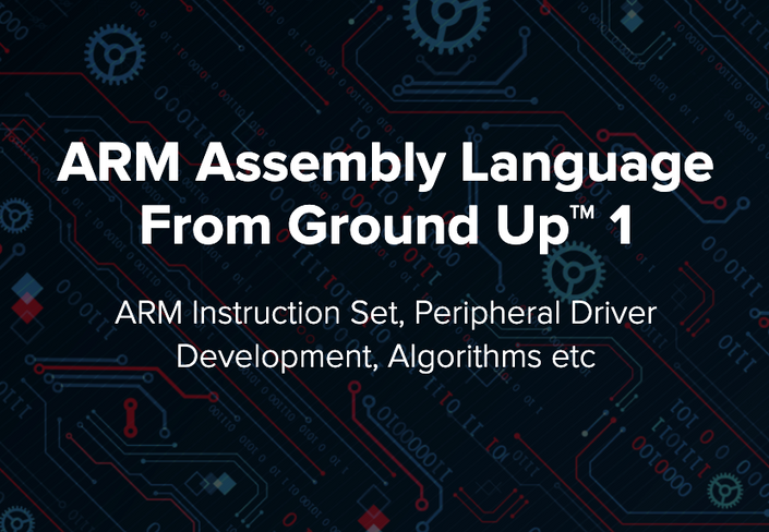 ARM Assembly Language From Ground Up™ 1 | EmbeddedExpertIO™