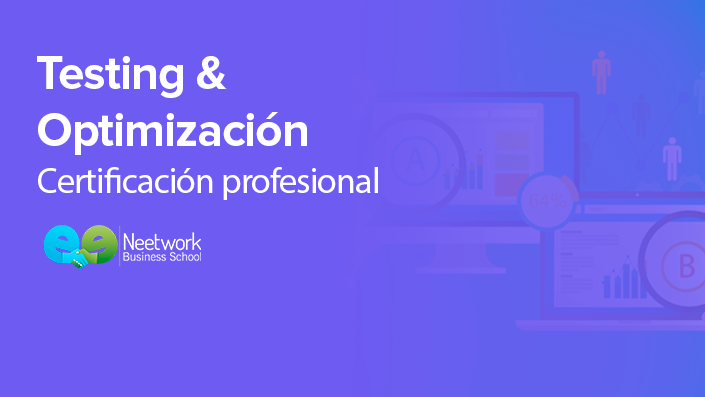 Certificación de Experto en Testing & Optimización | Neetwork Business