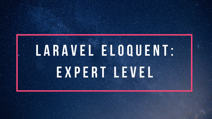 Laravel Eloquent Expert Level Course Laravel Daily