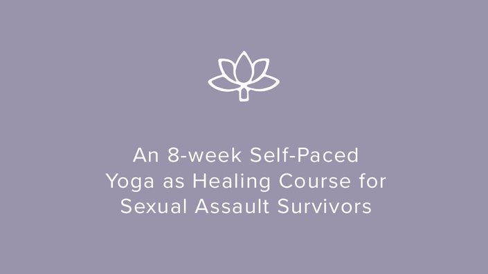 An 8 Week Self Paced Yoga As Healing Course For Sexual Assault 