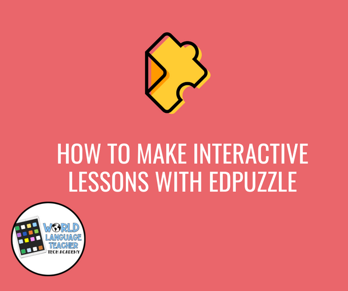 how-to-make-interactive-lessons-with-edpuzzle-world-language-teacher