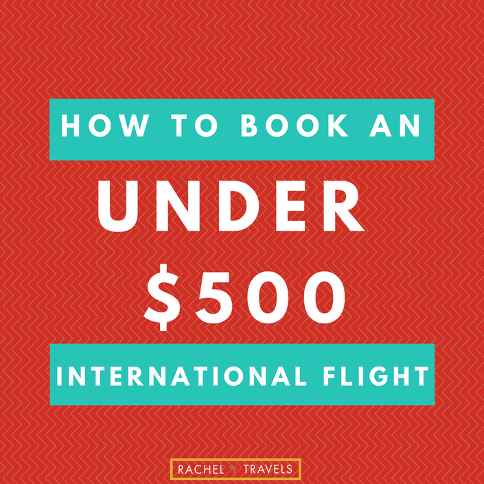 How to Book International Flights Under $500! | The Travel