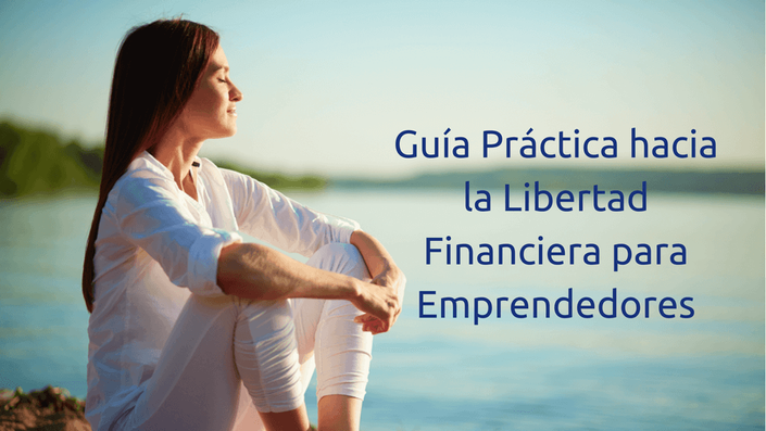 Guía Práctica Hacia La Libertad Financiera Para Emprendedores | BNS