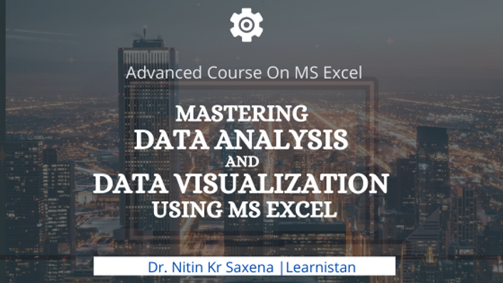 Microsoft Excel: Advanced Data Analysis and Visualisation