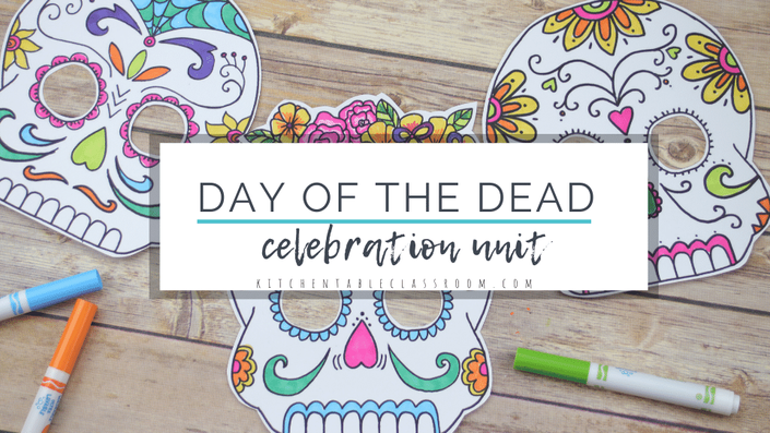 The Day of Dead Celebration Unit | kitchentableclassroom