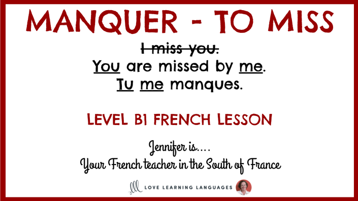 Level B1  Le Verbe «MANQUER»  Love Learning Languages French Academy