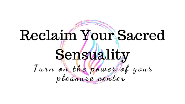 Reclaim Your Sacred Sensuality | Good Vibe Tribe