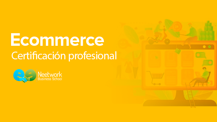 Certificación de Experto en Ecommerce | Neetwork Business School