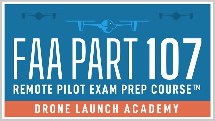 FAA Remote Pilot Exam Prep Course | Drone Launch Academy, LLC